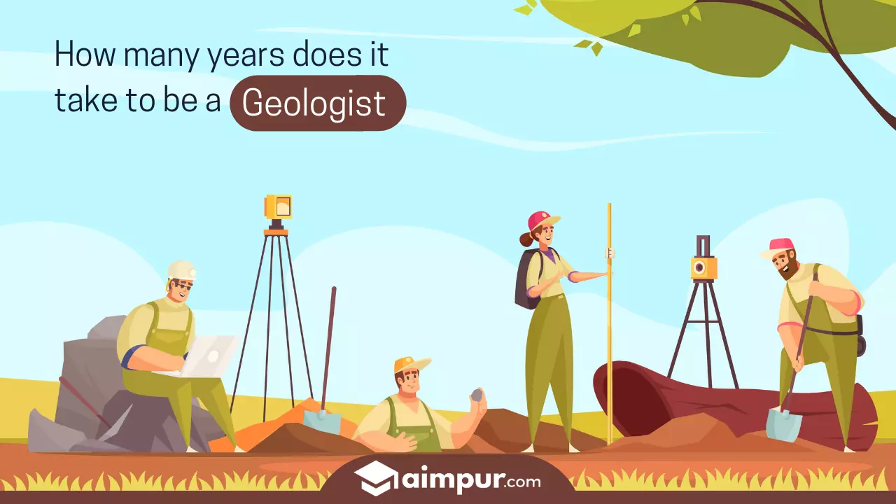 Some geologists doing research - How many years does it take to be a Geologist