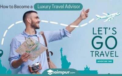 How to Become a Luxury Travel Advisor | Full Details